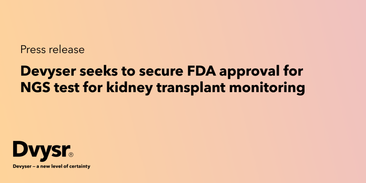 Devyser seeks to secure FDA approval for NGS test for kidney transplant